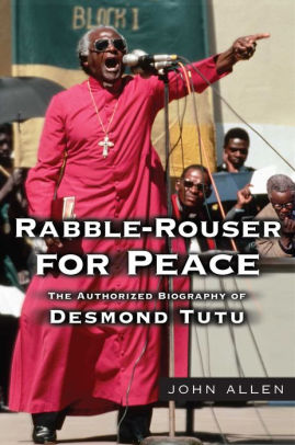 Rabble Rouser For Peace The Authorized Biography Of