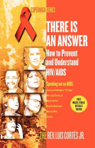 Title: There Is an Answer: How to Prevent and Understand HIV/AIDS, Author: Luis Cortes