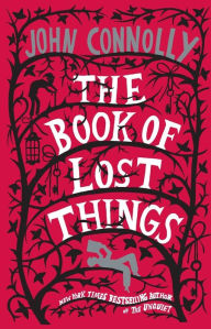 Title: The Book of Lost Things: A Novel, Author: John Connolly