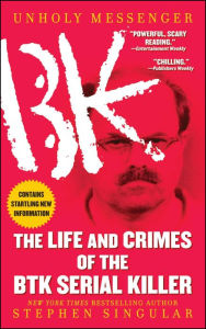 Title: Unholy Messenger: The Life and Crimes of the BTK Serial Killer, Author: Stephen Singular