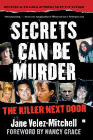 Title: Secrets Can Be Murder: The Killer Next Door, Author: Jane Velez-Mitchell