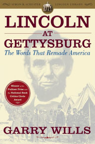Title: Lincoln at Gettysburg: The Words That Remade America, Author: Garry Wills
