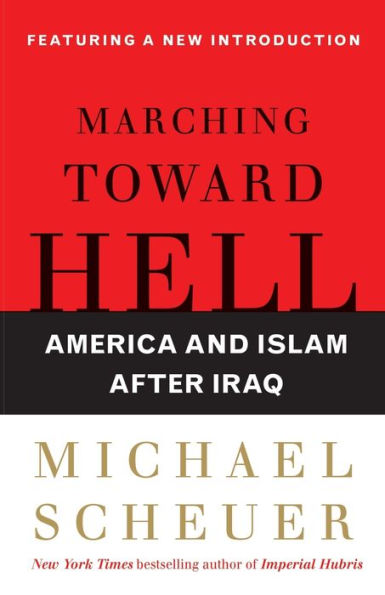 Marching Toward Hell: America and Islam After Iraq