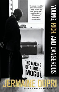 Title: Young, Rich, and Dangerous: The Making of a Music Mogul, Author: Jermaine Dupri