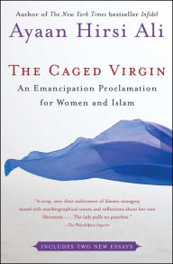 Title: The Caged Virgin: An Emancipation Proclamation for Women and Islam, Author: Ayaan Hirsi Ali
