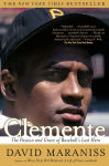Alternative view 1 of Clemente: The Passion and Grace of Baseball's Last Hero