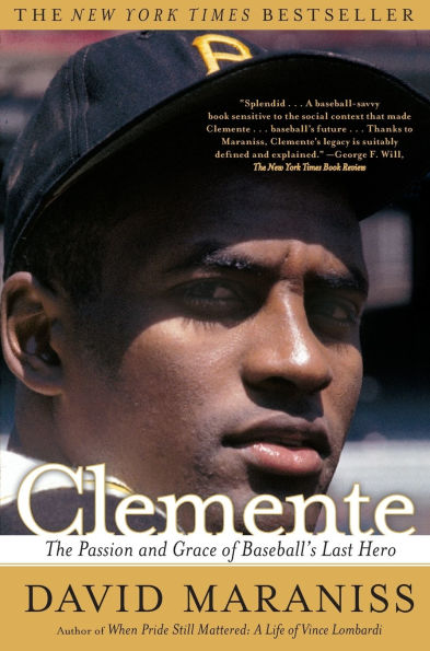 Clemente: The Passion and Grace of Baseball's Last Hero