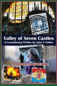 Title: Valley of Seven Castles: A Luxembourg Thriller, Author: John T Cullen