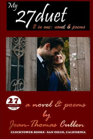 Title: 27duet - Two Books in One: Novel and Poems by a talented young (27) soldier stationed far from home long ago, Author: Jean-Thomas Cullen