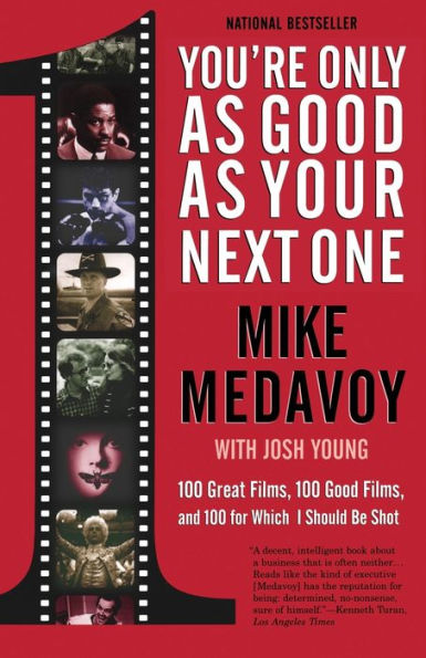 You're Only as Good Your Next One: 100 Great Films, and for Which I Should Be Shot