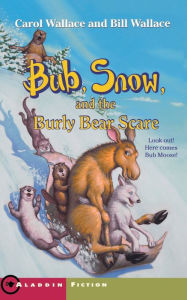 Title: Bub, Snow, and the Burly Bear Scare, Author: Carol Wallace