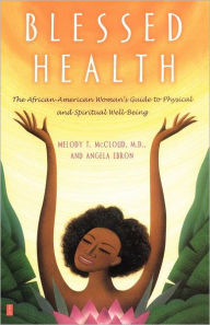 Title: Blessed Health: The African-American Woman's Guide to Physical and Spiritual Well-being, Author: Angela Ebron