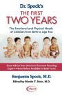 Dr. Spock's The First Two Years: The Emotional and Physical Needs of Children from Birth to Age 2