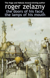 Title: The Doors Of His Face, The Lamps Of His Mouth, Author: Roger Zelazny