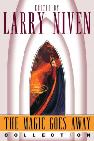 Title: The Magic Goes Away Collection, Author: Larry Niven