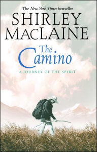 Title: The Camino: A Journey of the Spirit, Author: Shirley MacLaine