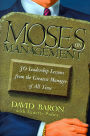 Moses on Management: 50 Leadership Lessons from the Greatest Manager of All Time