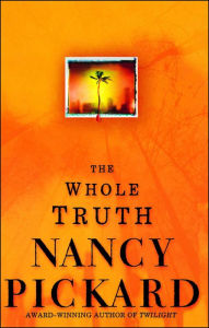 Title: The Whole Truth (Marie Lightfoot Series #1), Author: Nancy Pickard