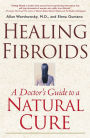 Healing Fibroids: A Doctor's Guide to a Natural Cure