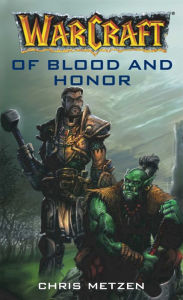 Title: Warcraft: Of Blood and Honor, Author: Chris Metzen