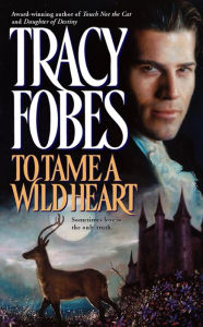 Title: To Tame a Wild Heart, Author: Tracy Fobes
