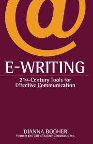 Title: E-Writing: 21st-Century Tools for Effective Communication, Author: Dianna Booher