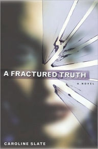 Title: Fractured Truth, Author: Caroline Slate