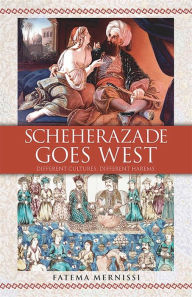 Title: Scheherazade Goes West: Different Cultures, Different Harems, Author: Fatema Mernissi