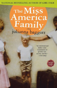 Title: The Miss America Family: A Novel, Author: Julianna Baggott