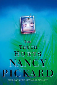 Title: The Truth Hurts (Marie Lightfoot Series #3), Author: Nancy Pickard