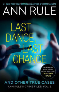 Title: Last Dance, Last Chance: And Other True Cases (Ann Rule's Crime Files Series #8), Author: Ann Rule