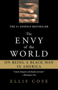 Title: Envy of the World: On Being a Black Man in America, Author: Ellis Cose