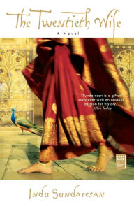 Title: The Twentieth Wife: A Novel, Author: Indu Sundaresan