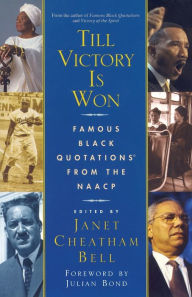 Title: Till Victory Is Won: Famous Black Quotations From the NAACP, Author: Janet Cheatham Bell