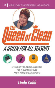 Title: Queen for All Seasons: A Year of Tips, Tricks and Picks for a Cleaner House and a More Organized Life, Author: Linda Cobb
