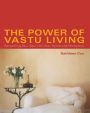 The Power of Vastu Living: Welcoming Your Soul into Your Home and Workplace