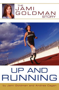 Title: Up and Running: The Jami Goldman Story, Author: Jami Goldman