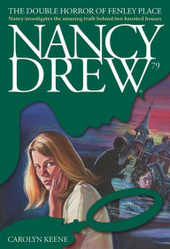 Title: The Double Horror of Fenley Place (Nancy Drew Series #79), Author: Carolyn Keene