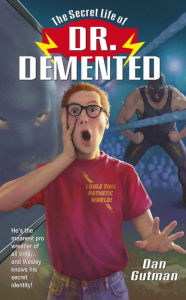 Title: The Secret Life of Dr. Demented, Author: Dan Gutman