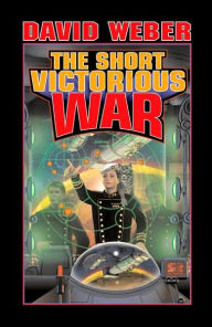 Title: The Short Victorious War (Honor Harrington Series #3), Author: David Weber