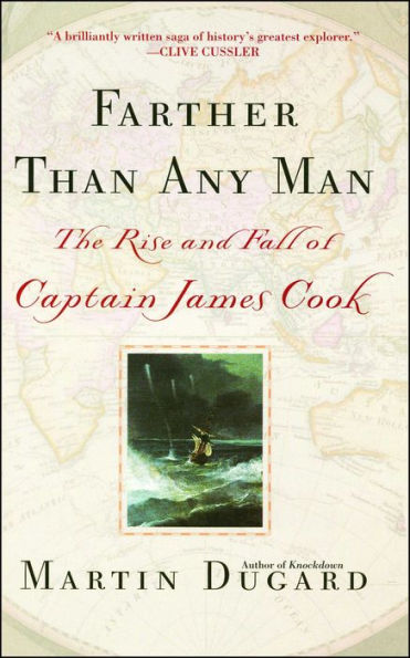 Farther Than Any Man: The Rise and Fall of Captain James Cook