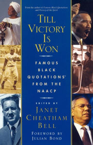 Title: Till Victory Is Won: Famous Black Quotations From the NAACP, Author: Janet Cheatham Bell