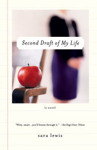 Title: Second Draft of My Life: A Novel, Author: Sara Lewis