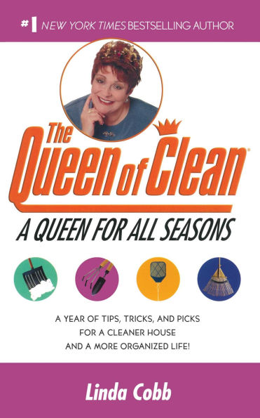 Queen for All Seasons: A Year of Tips, Tricks and Picks for a Cleaner House and a More Organized Life