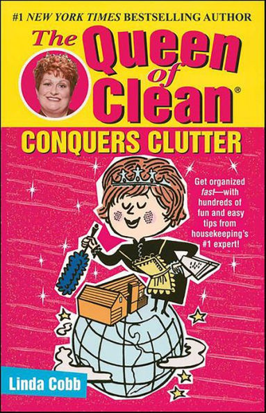 The Queen of Clean Conquers Clutter
