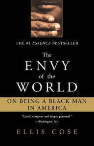 Title: Envy of the World: On Being a Black Man in America, Author: Ellis Cose