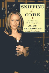 Title: Sniffing the Cork: And Other Wine Myths Demystified, Author: Judy Beardsall