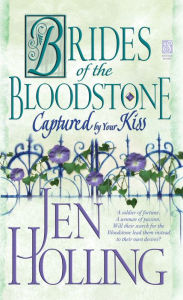 Title: Captured by Your Kiss: Brides of the Bloodstone, Author: Jen Holling