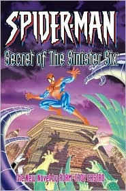 Title: Spider-Man: The Secret of the Sinister Six, Author: Adam-Troy Castro