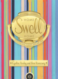 Title: Home Swell Home: Designing Your Dream Pad, Author: Cynthia Rowley